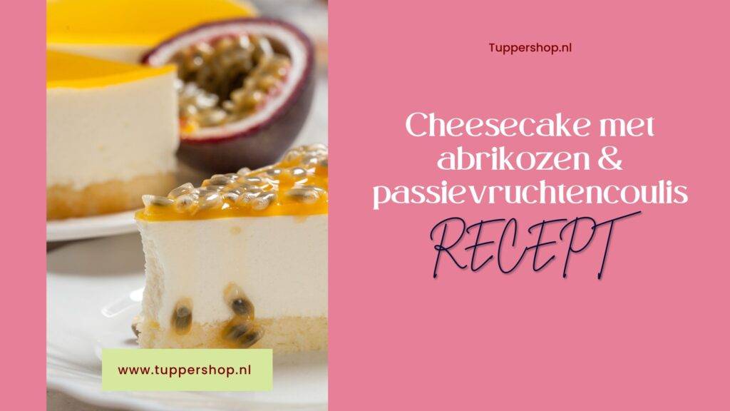 Blogbanner Cheesecake met abrikozen & passievruchtencoulis - recept