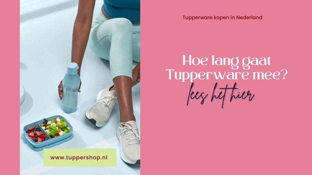 Blogbanner Hoe lang gaat Tupperware mee?