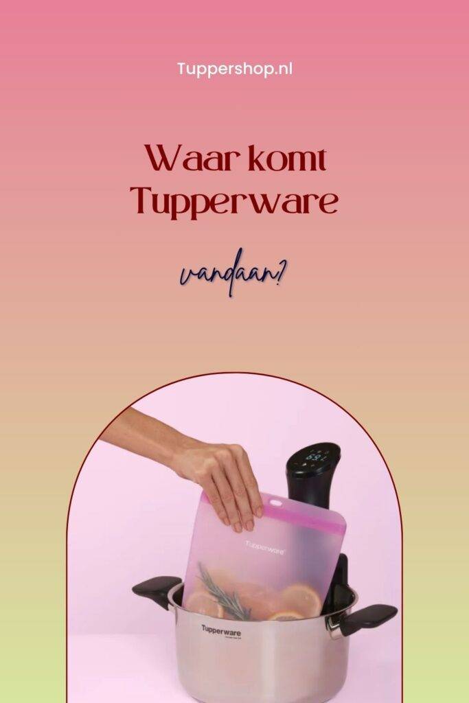 Pinterestpin Waar komt Tupperware vandaan?